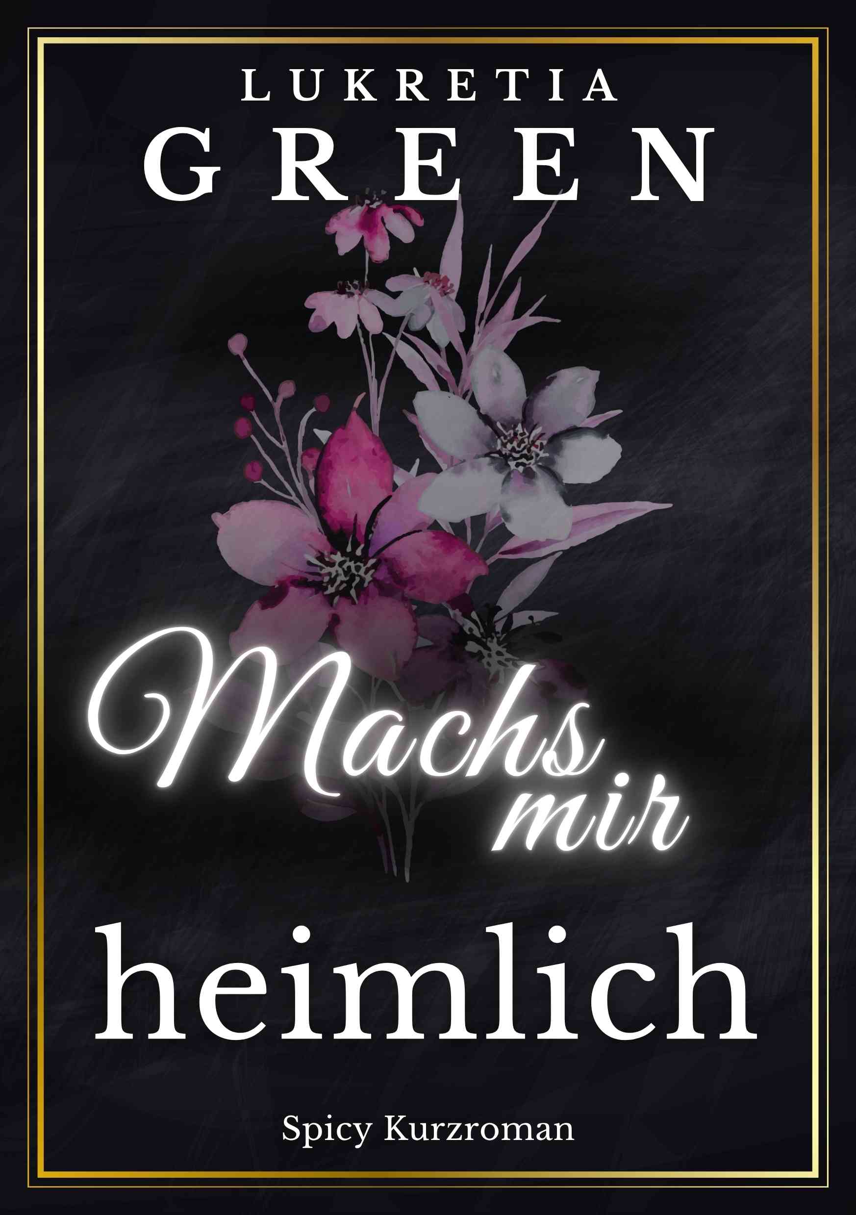 Zoe und David Machs mir heimlich Band 3 der Friends with Benefits Reihe von Lukretia Green