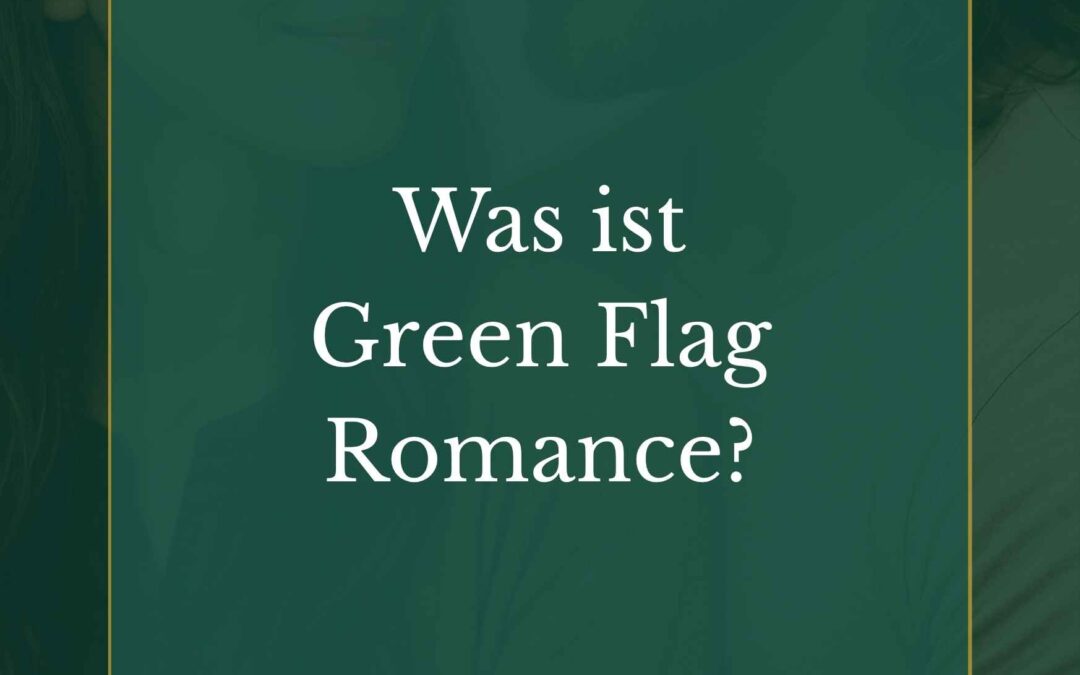 Was ist Green Flag Romance?