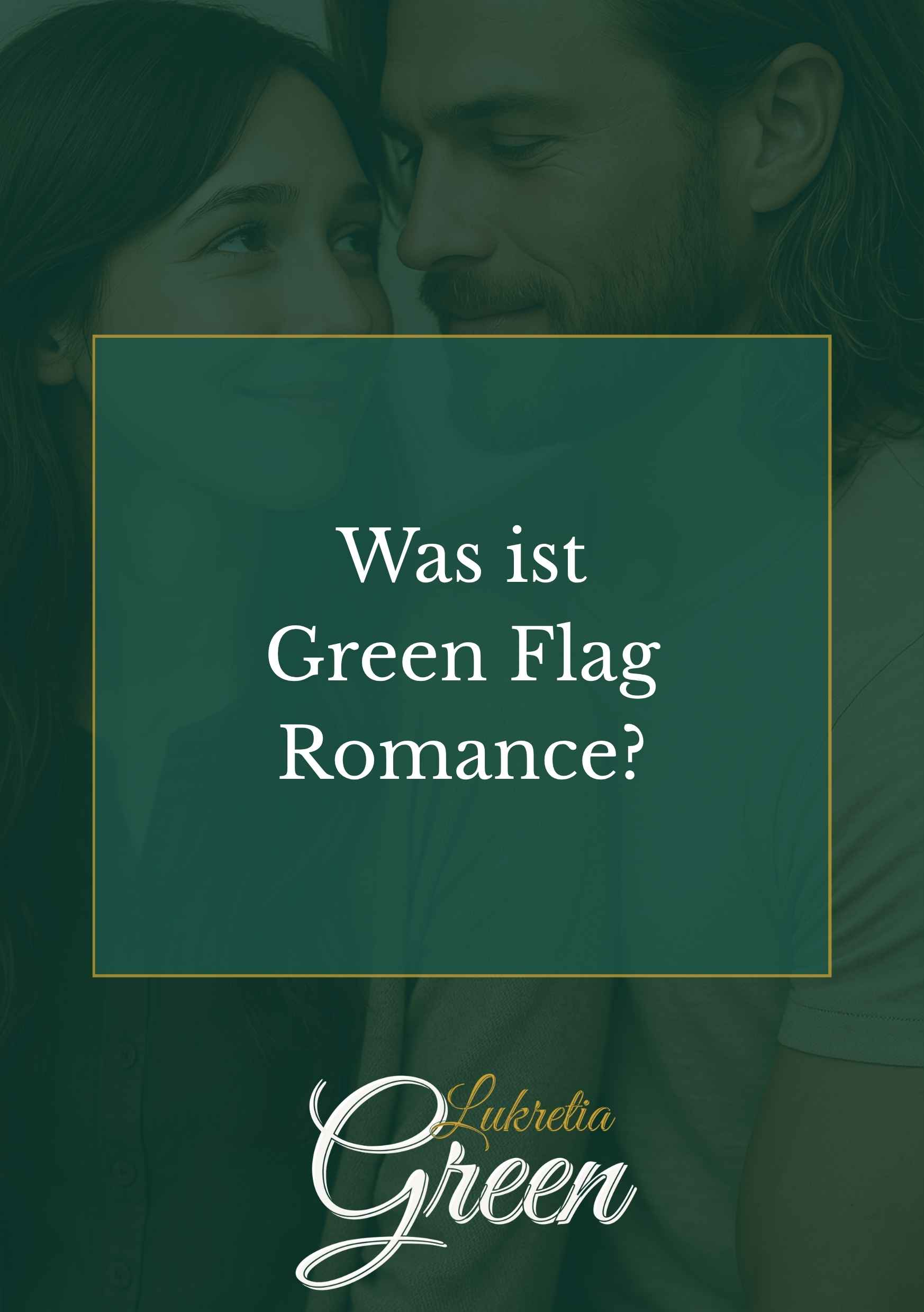 Was ist Green Flag Romance?